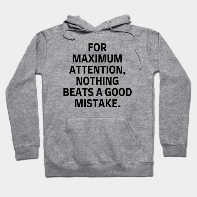 For maximum attention, nothing beats a good mistake. Hoodie by Word and Saying